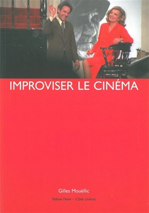 Improviser le cinéma - Gilles Mouëllic