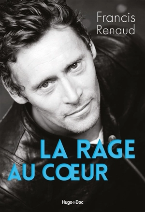 La rage au coeur - Francis Renaud