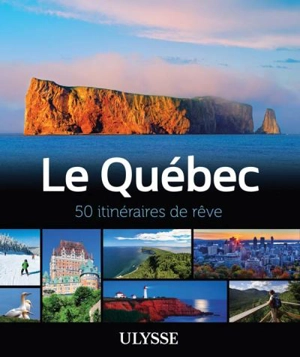 Le Québec : 50 itinéraires de rêve - Collectif Ulysse