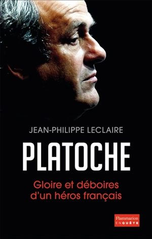 Platoche : gloire et déboires d'un héros français - Jean-Philippe Leclaire