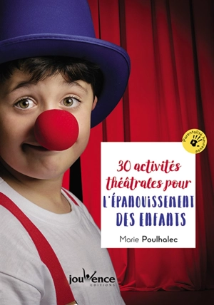 30 activités théâtrales pour l'épanouissement des enfants - Marie Poulhalec