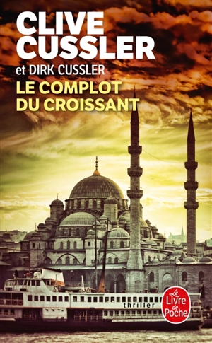 Le complot du croissant - Clive Cussler