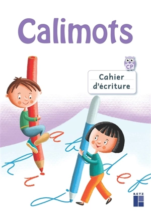 Calimots, CP : cahier d'écriture - Sandrine Lenoble