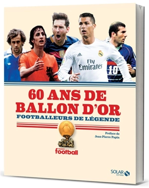 60 ans de Ballon d'or : footballeurs de légende - France football (périodique)
