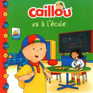 Caillou va à l'école - Anne Paradis