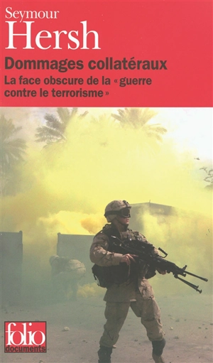 Dommages collatéraux : la face obscure de la guerre contre le terrorisme - Seymour M. Hersh