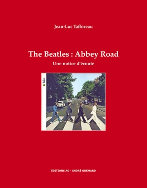 The Beatles : Abbey Road : une notice d'écoute - Jean-Luc Tafforeau