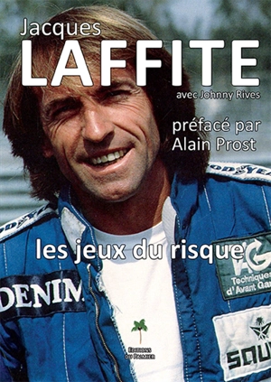 Jacques Laffite : les jeux du risque - Jacques Lafitte