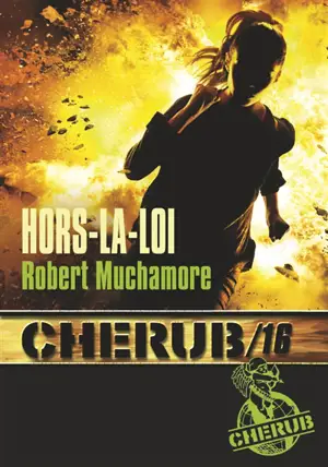 Cherub. Vol. 16. Hors-la-loi - Robert Muchamore