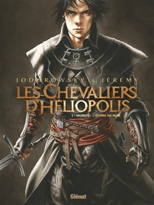 Les chevaliers d'Héliopolis. Vol. 1. Nigredo, l'oeuvre au noir - Alexandro Jodorowsky