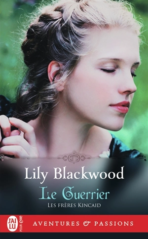 Les frères Kincaid. Vol. 3. Le guerrier - Lily Blackwood