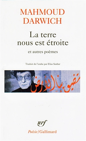 La terre nous est étroite : et autres poèmes, 1966-1999 - Mahmoud Darwich