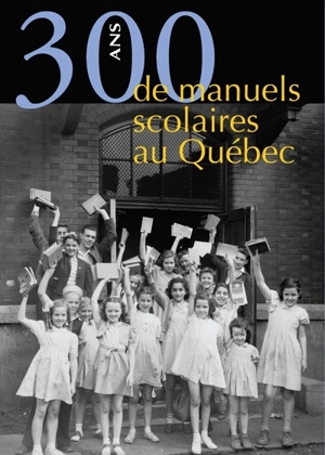 300 ans de manuels scolaires au Québec - Paul Aubin