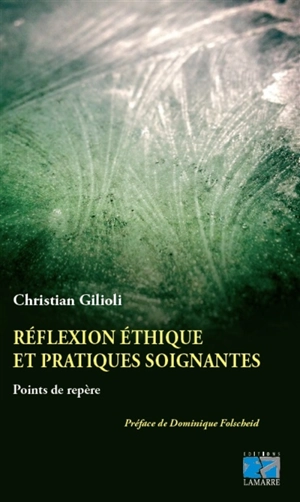 Réflexion éthique et pratiques soignantes : points de repères - Christian Gilioli