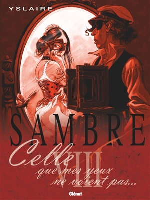 Sambre. Vol. 8. Celle que mes yeux ne voient pas... - Bernard Yslaire