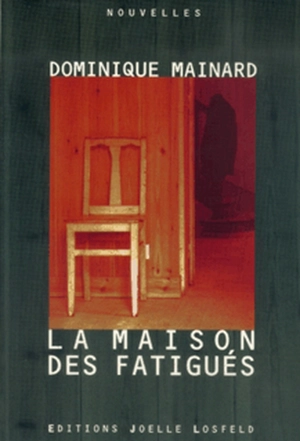 La maison des fatigués - Dominique Mainard