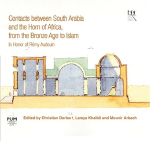 Contacts between South Arabia and the Horn of Africa, from the bronze age to islam : in honor of Rémy Audouin - Rencontres sabéennes (21 ; 2017 ; Toulouse)