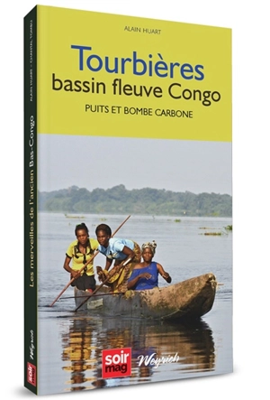 Tourbières bassin fleuve Congo : puits et bombe carbone - Alain Huart