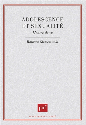 Adolescence et sexualité, l'entre-deux - Barbara Glowczewski