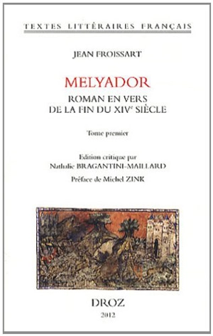 Melyador : roman en vers de la fin du XIVe siècle. Vol. 1 - Jean Froissart