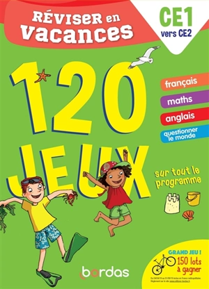 Réviser en vacances, CE1 vers CE2 : 120 jeux sur tout le programme - Cécile Laugier