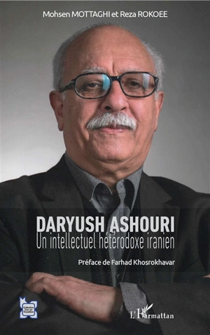 Daryush Ashouri : un intellectuel hétérodoxe iranien - Mohsen Mottaghi