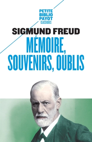 Mémoire, souvenirs, oublis - Sigmund Freud