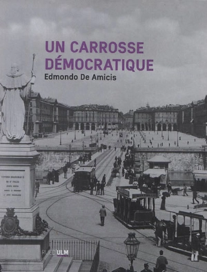 Un carrosse démocratique : une année dans les tramways de Turin à la Belle Epoque - Edmondo De Amicis