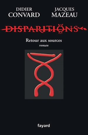 Disparitions : retour aux sources - Didier Convard