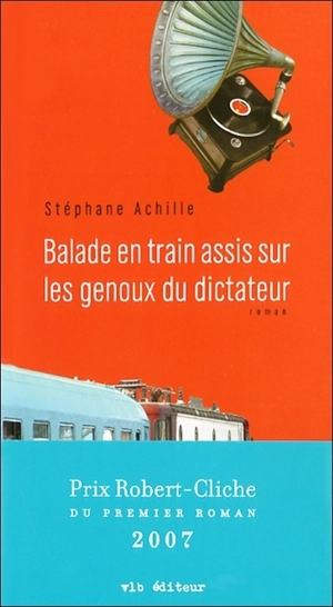 Balade en train assis sur les genoux du dictateur - Stéphane Achille