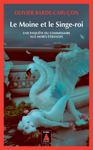 Une enquête du commissaire aux morts étranges. Le moine et le singe-roi - Olivier Barde-Cabuçon