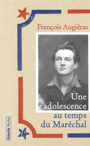 Une adolescence au temps du Maréchal et de multiples aventures - François Augiéras