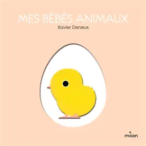 Mes bébés animaux - Xavier Deneux