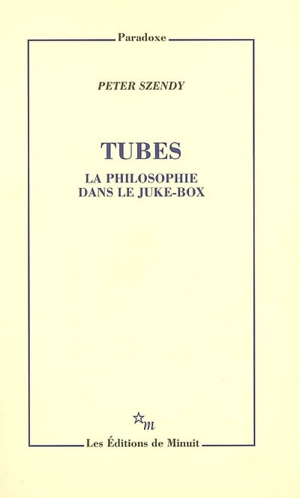 Tubes : la philosophie dans le juke-box - Peter Szendy