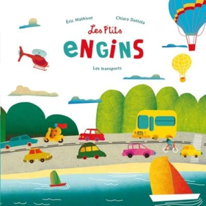 Les p'tits engins : les transports - Eric Mathivet