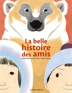 La belle histoire des amis - Amélie Billon Le Guennec