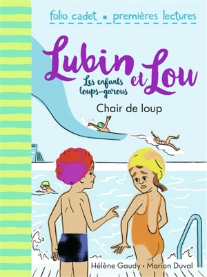 Lubin et Lou : les enfants loups-garous. Vol. 9. Chair de loup - Hélène Gaudy