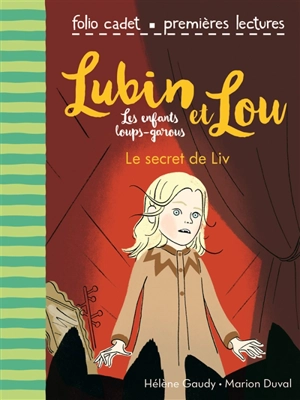 Lubin et Lou : les enfants loups-garous. Vol. 7. Le secret de Liv - Hélène Gaudy
