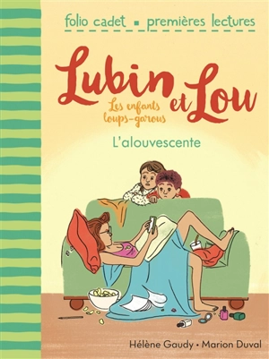 Lubin et Lou : les enfants loups-garous. Vol. 6. L'alouvescente - Hélène Gaudy