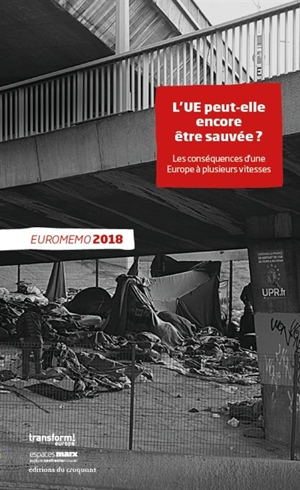 EuroMémorandum 2018 : l'UE peut-elle encore être sauvée ? : les conséquences d'une Europe à plusieurs vitesses - Economistes européens pour une politique économique alternative en Europe