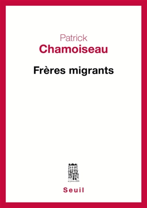 Frères migrants - Patrick Chamoiseau