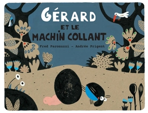 Gérard et le machin collant - Fred Paronuzzi