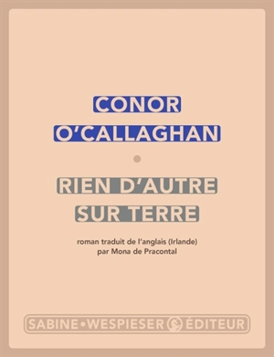 Rien d'autre sur terre - Conor O'Callaghan