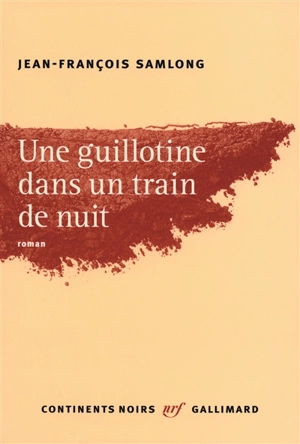 Une guillotine dans un train de nuit - Jean-François SamLong