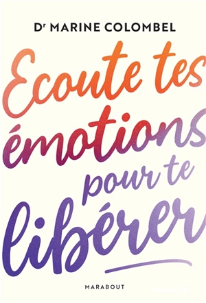 Ecoute tes émotions pour te libérer - Marine Colombel