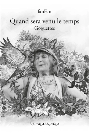 Les goguettes de fanFan. Vol. 1. Quand sera venu le temps : goguettes - Françoise Mingot-Tauran