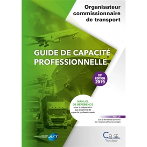 Guide de capacité professionnelle, organisateur commissionnaire de transport : manuel de référence pour la préparation aux examens de capacité professionnelle - Apprendre et se former en transport et logistique (France)