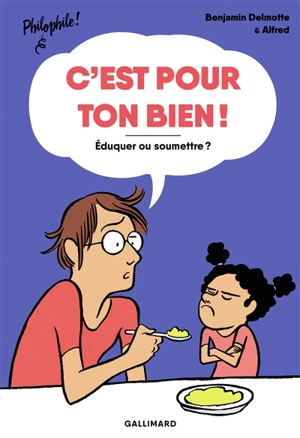 C'est pour ton bien ! : éduquer ou soumettre ? - Benjamin Delmotte