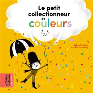 Le petit collectionneur de couleurs - Sylvie Poillevé