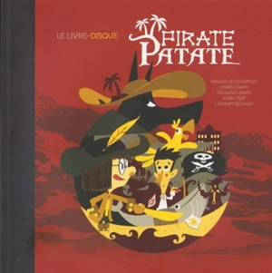 Pirate Patate : le livre-disque - Arnaud Le Gouëfflec